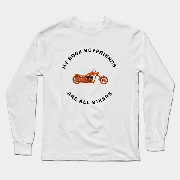 My Book Boyfriends Are All Bikers Long Sleeve T-Shirt by Nicole James